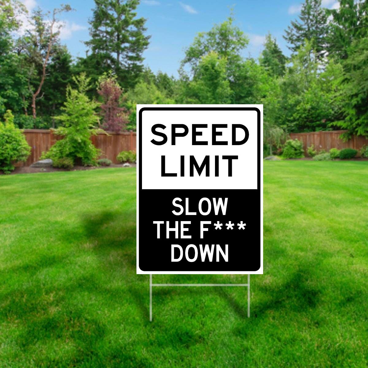 Speed Limit: Slow the F*** Down Yard Sign (Clean)