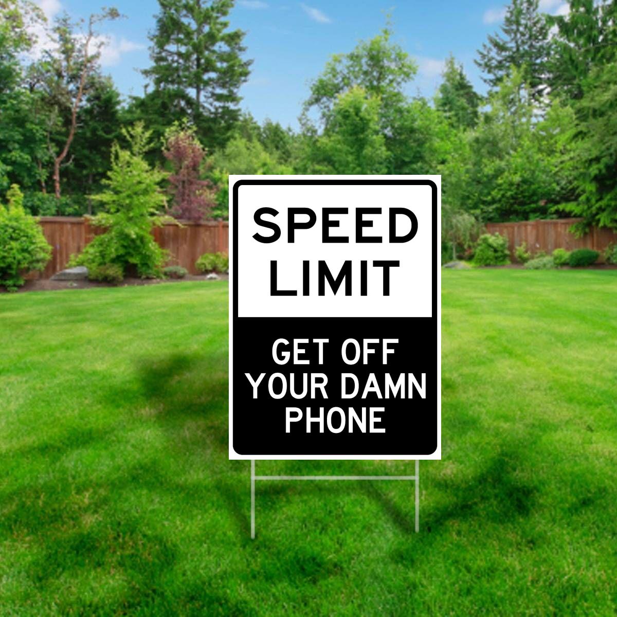 Speed Limit: Get Off Your Damn Phone Yard Sign
