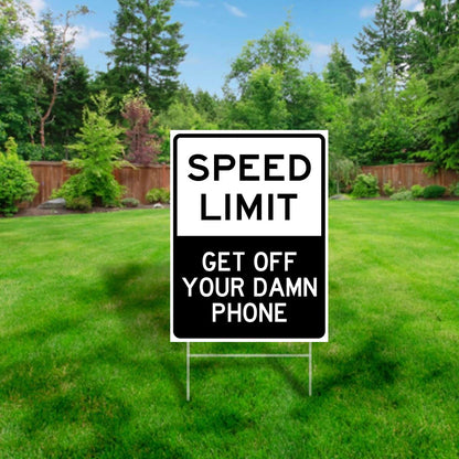Speed Limit: Get Off Your Damn Phone Yard Sign