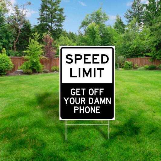 Speed Limit: Get Off Your Damn Phone Yard Sign