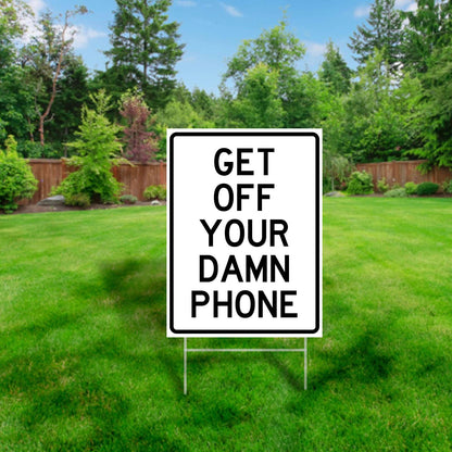 Get Off Your Damn Phone Yard Sign