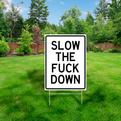 Slow the F*** Down Yard Sign